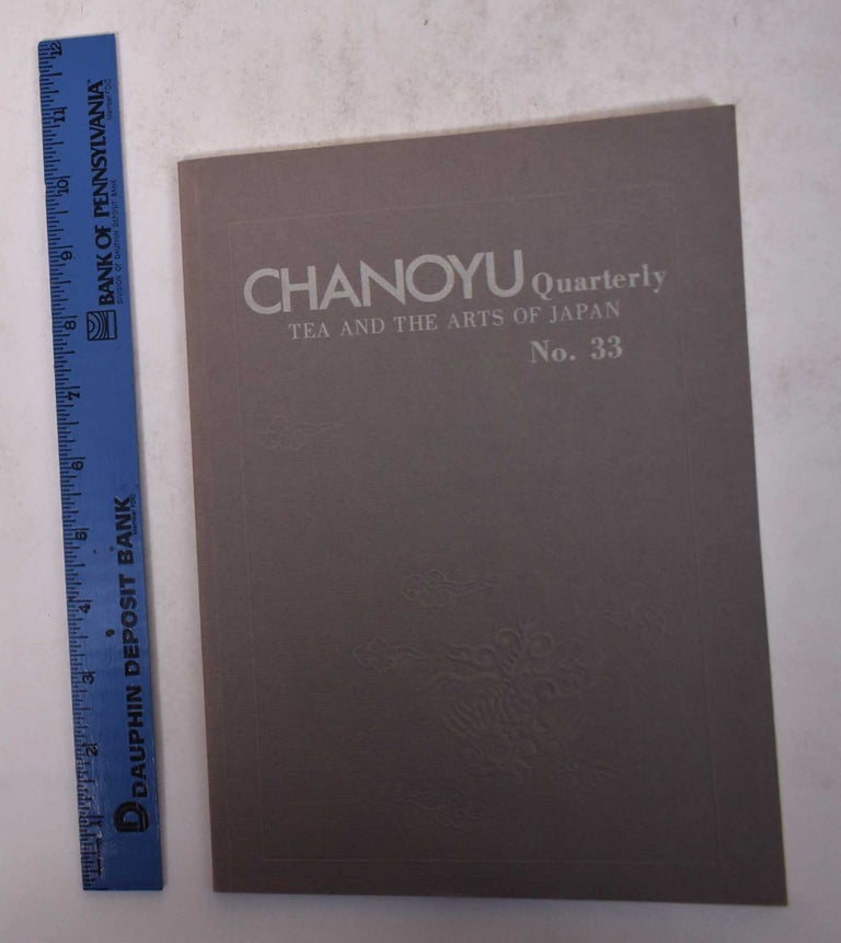 Item #170154 Chanoyu Quarterly: Tea and the Arts of Japan [No. 33]. Sondra Castile.