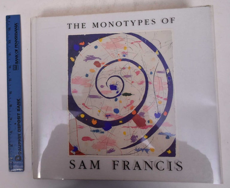Item #170185 The Monotypes of Sam Francis. Sam Francis.