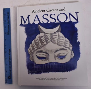 Item #170187 Andre Masson and Ancient Greece. Kyriakos Koutsomalles, Didier Ottinger, William...