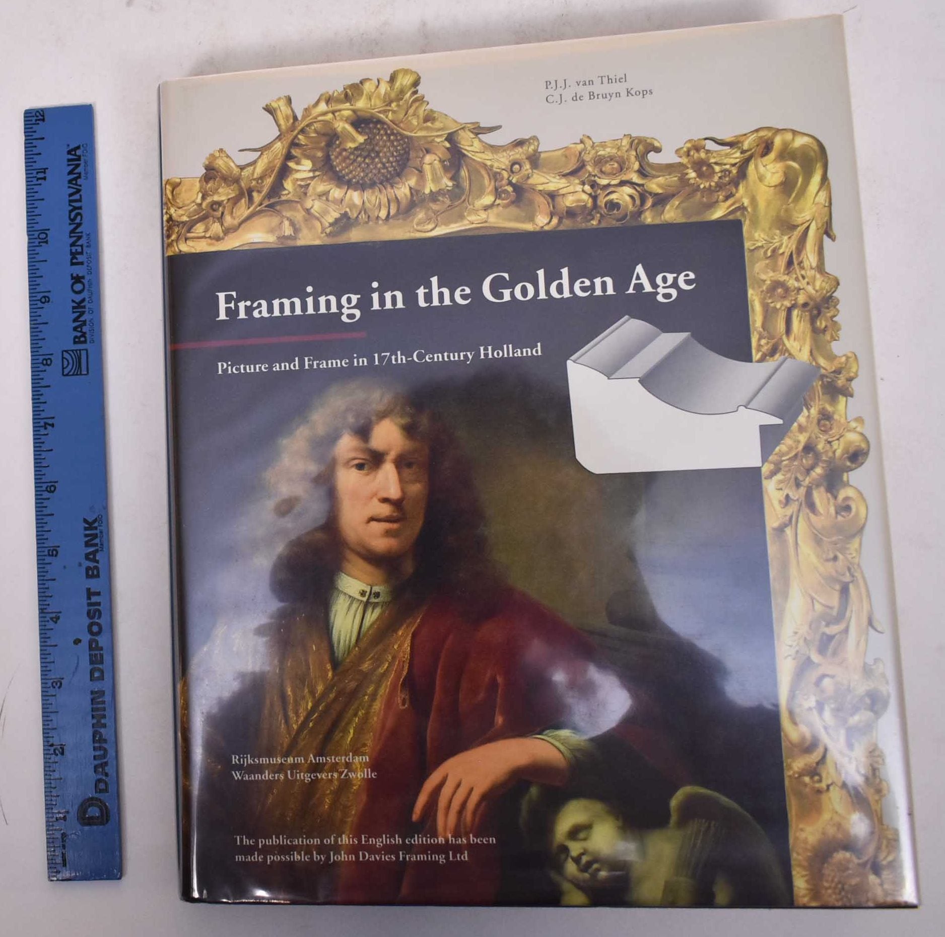 Framing in the Golden Age: Picture and Frame in 17th-Century Holland | P. J  J. Van Thiel, C J. de