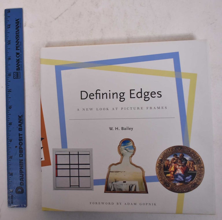 Item #170211 Defining Edges: A New Look at Picture Frames. W. H. Bailey, Adam Gopnik.