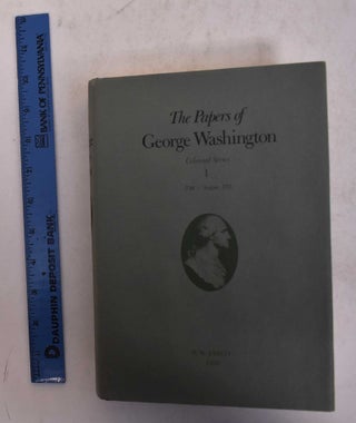 Item #170261 The Papers of George Washington, Colonial Series Volume I, 1748-August 1755. William...