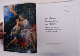 Old Masters, Impressionists & Moderns: French Masterworks from the State Pushkin Museum, Moscow