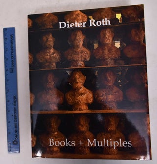 Item #170278 Dieter Roth: Books + Multiples, a Catalogue Raisonne. Dirk Dobke, Thomas Kellein