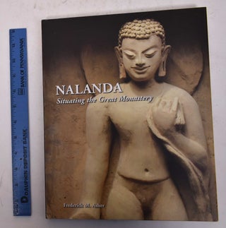Item #170293 Nalanda: Situating the Great Monastery. Frederick M. Asher