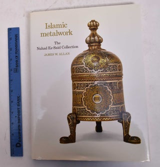 Item #170302 Islamic Metalwork: The Nuhad Es-Said Collection. James W. Allan