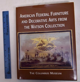 Item #170309 American Federal Furniture and Decorative Arts from the Watson Collection. Philip D....