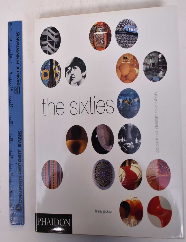 Item #170351 The Sixties: Decade of Design Revolution. Lesley Jackson.