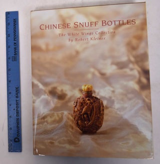 Item #170356 Chinese Snuff Bottles: The White Wings Collection. Robert Kleiner