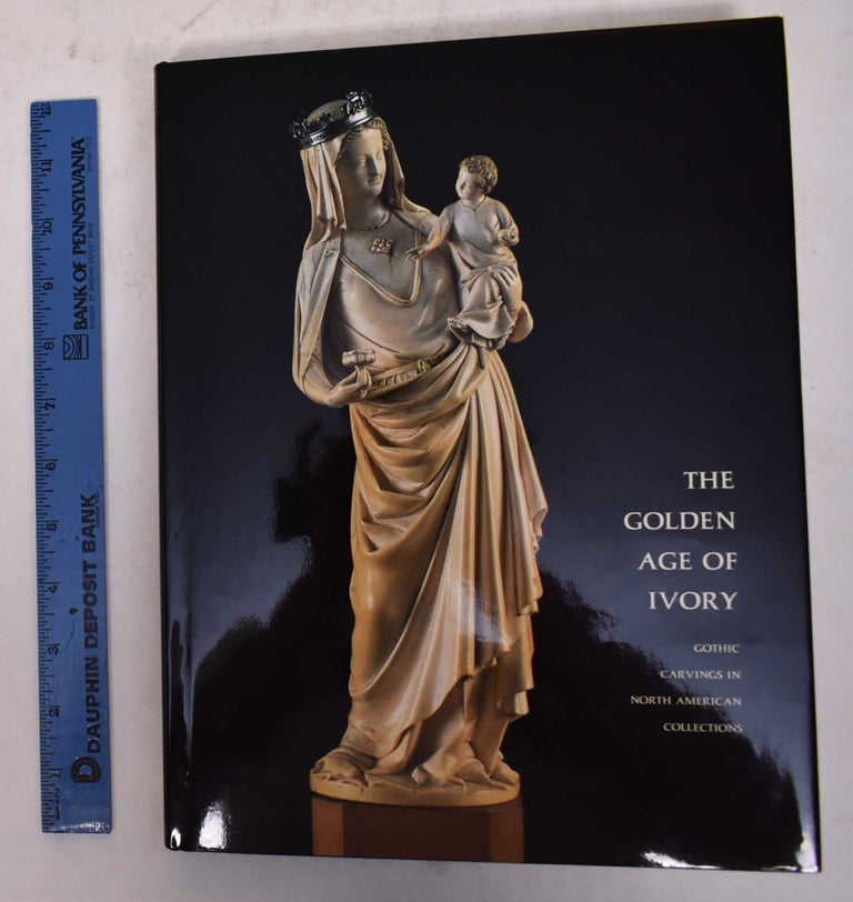Item #170417 The Golden Age of Ivory: Gothic Carvings in North American Collections. Richard H. Randall.