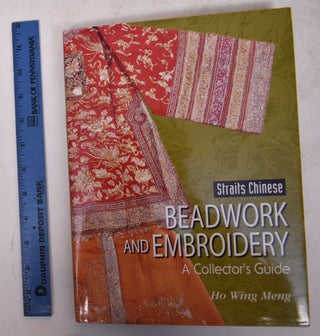 Item #170433 Strait's Chinese Beadwork and Embroidery: A Collector's Guide. Ho Wing Meng