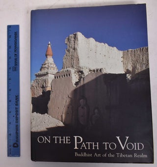 Item #170446 On the Path to Void: Buddhist Art of the Tibetan Realm. Pratapaditya Pal, ed