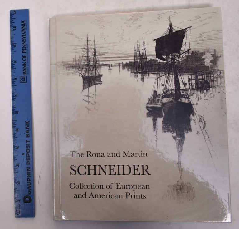 Item #170550 The Rona and Martin Schneider Collection of European and American Prints. Domenic J. Iacono, Rona Schneider.