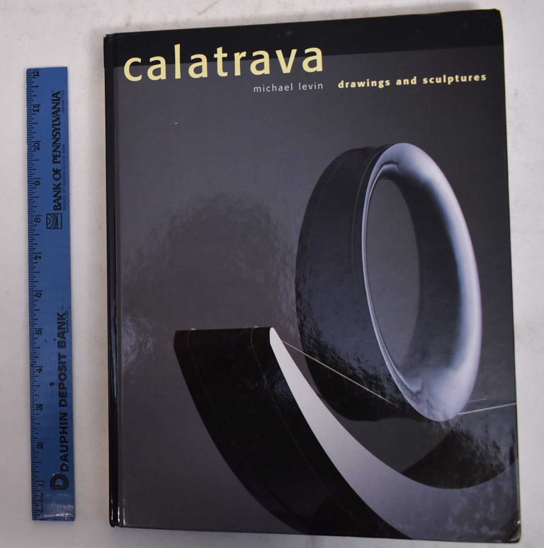 Item #170586 Calatrava: Drawings and Sculptures. Michael Levin.
