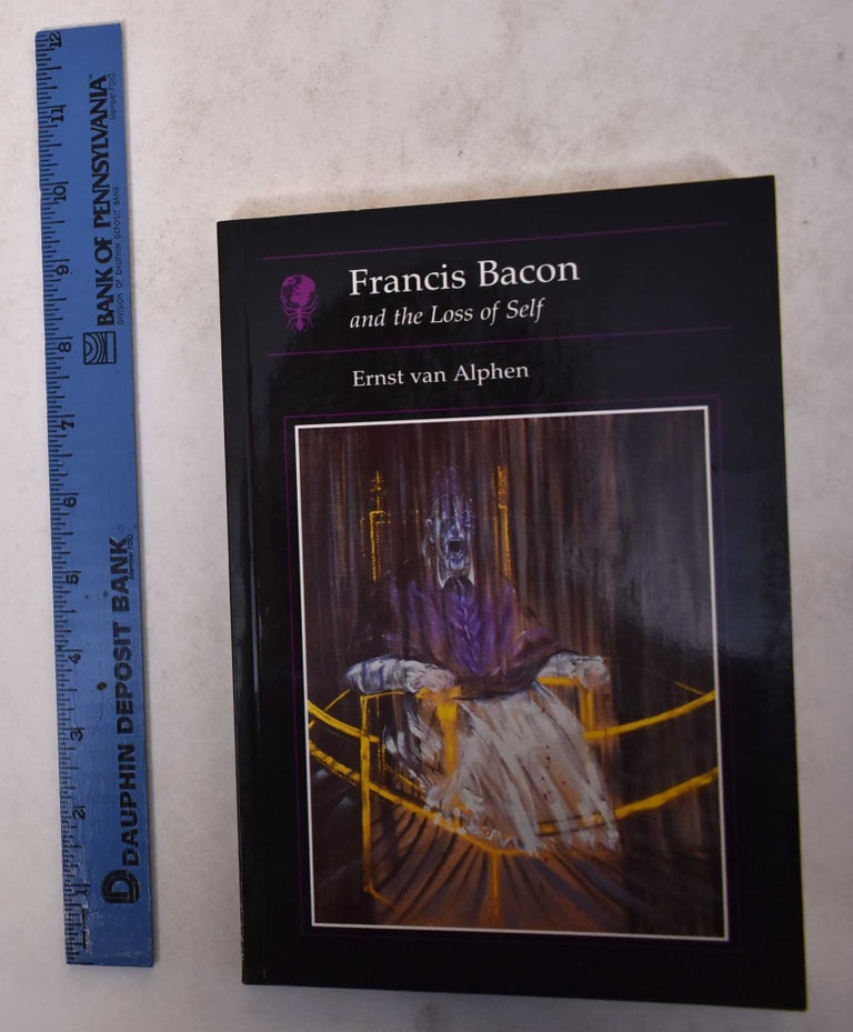 Item #170591 Francis Bacon and the Loss of Self. Ernst Van Alphen.