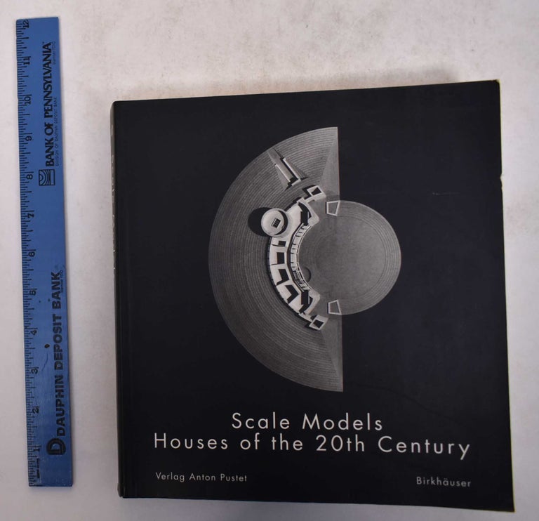 Item #170619 Scale Models: Houses of the 20th Century. Friedrich Kurrent, Gail Schamberger.