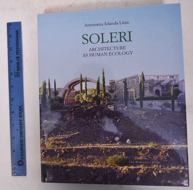 Item #170635 Soleri: Architecture as Human Ecology. Antonietta Iolanda Lima.