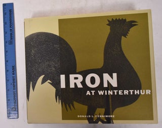 Item #170640 Iron at Winterthur. Donald L. Fennimore