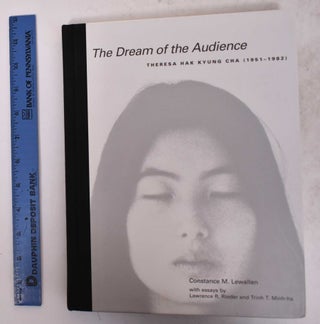 Item #170652 The Dream of the Audience: Theresa Hak Kyung Cha (1951-1982). Constance M. Lewallen,...
