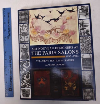Item #170669 Art Nouveau Designers at The Paris Salons, 1895-1914, Volume VI: Textiles and...