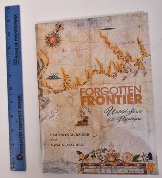 Item #170709 Forgotten Frontier: Untold Stories of the Piscataqua. Emerson W. Baker, Nina N. Maurer