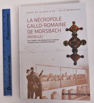 Item #170718 La Necropole Gallo-Romaine de Morsbach (Moselle): Paul Tornow: Une Archeologie en...
