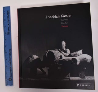 Item #170719 Friedrich Kiesler: Architekt, Kunstler, Visionar. Gerd Zillner, Peter Bogner, Dieter...