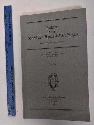 Item #170743 Bulletin de la Societe de l'Histoire de l'Art Francais: Annee 1996. Thierry Crepin...