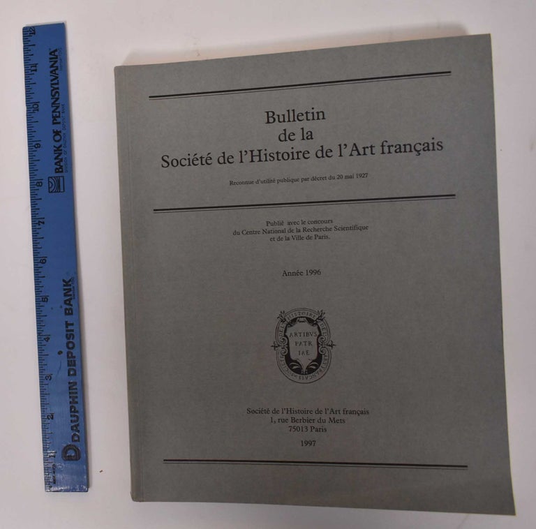 Item #170743 Bulletin de la Societe de l'Histoire de l'Art Francais: Annee 1996. Thierry Crepin Leblond, Dominique Dendrael, Nicolas Courtin.