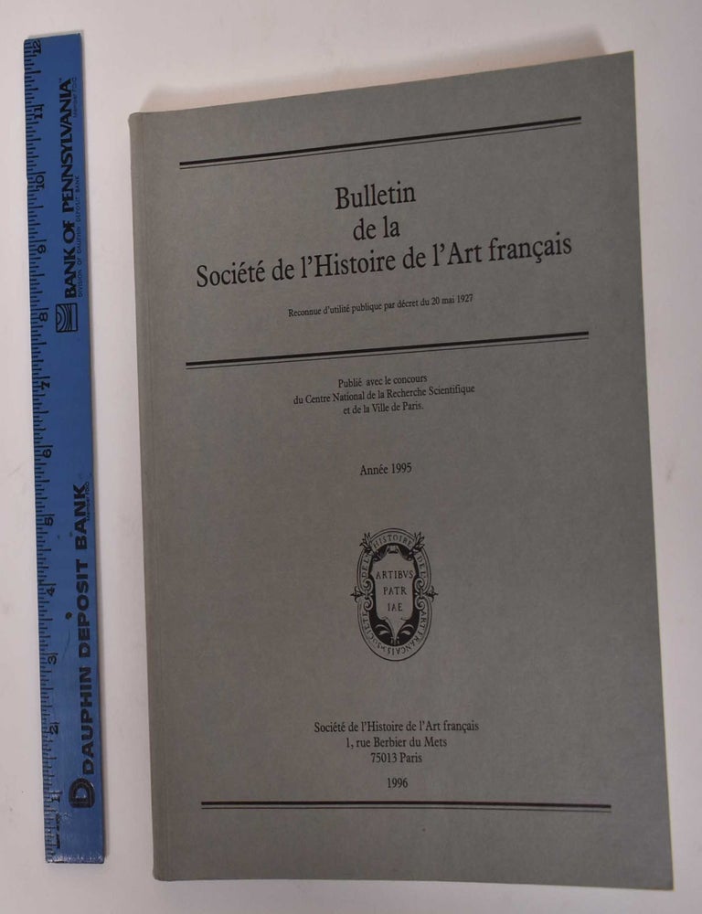 Item #170746 Bulletin de la Societe de l'Histoire de l'Art Francais: Annee 1995. Thierry Crepin Leblond, Dominique Dendrael, Nicolas Courtin.