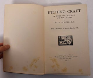 Item #170758 Etching Craft: A Guide For Students and Collectors. W. P. Robins