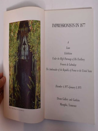 Impressionists in 1877; A Loan Exhibition Under the High Patronage of His Excellency Francois de Laboulaye, The Ambassador of the Republic of France to the United States