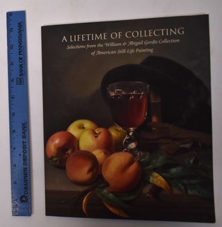 Item #170763 A Lifetime of Collecting: Selections from the William & Abigail Gerdts Collection of...