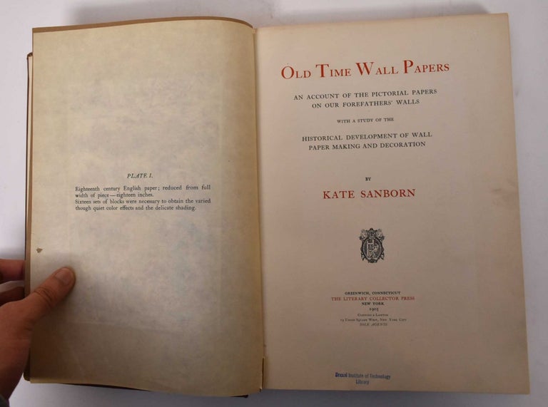 Item #170787 Old Time Wall Papers: An Account of the Pictorial Papers on our Forefathers' Walls: With a Study of the Historical Development of Wall Paper Making and Decoration. Kate Sanborn.
