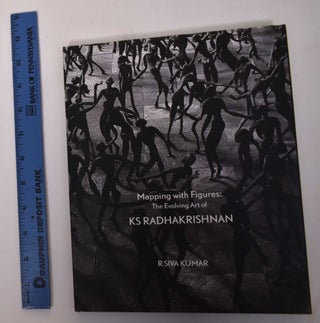 Item #170808 Mapping with Figures: The Evolving Art of KS Radhakrishnan. R. Siva Kumar