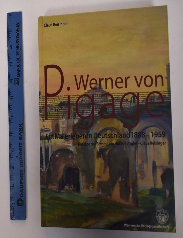 Item #170812 Werner von Pigage: Ein Malerleben in Deutschland 1888-1959, Katalog der Sammlung Hubert Vogler-Claus Reisinger. Claus Reisinger.