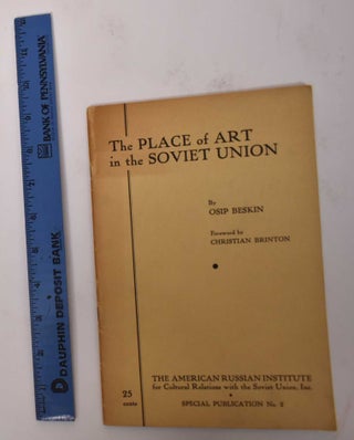 Item #170828 The Place of Art in the Soviet Union. Osip Beskin, Christian Brinton