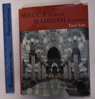 Item #170881 Mecca the Blessed, Madinah the Radiant. Emel Esin