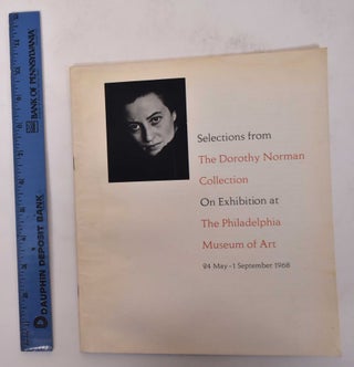 Item #170900 Selections from The Dorothy Norman Collection on Exhibition at The Philadelphia...