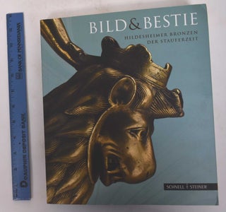 Item #170988 Bild und Bestie: Hildesheimer Bronzen Der Stauferzeit. Michael Brandt
