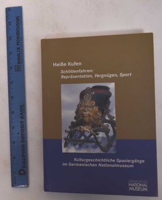 Item #171019 Heisse Kufen: Schlittenfahren: Reprasentation, Vergnugen, Sport. Frank Matthias Kammel