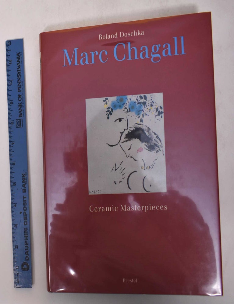 Item #171047 Marc Chagall: Ceramic Masterpieces. Ronald Doschka.