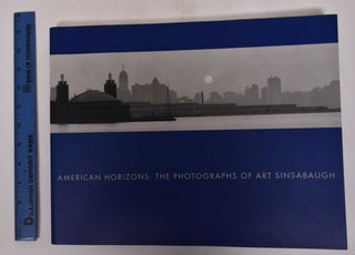 Item #171049 American Horizons: The Photographs of Art Sinsabaugh. Keith F. Davis, Nannette...