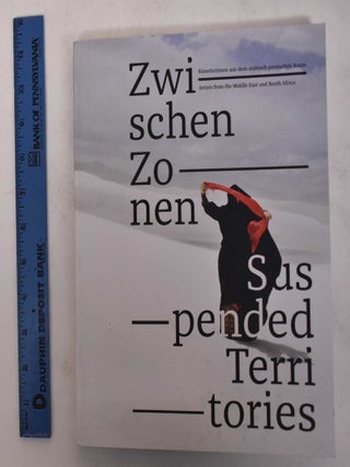 Item #171061 Zwischen Zonen: Kunstlerinnen aus dem arabisch-persischen Raum = Suspended...