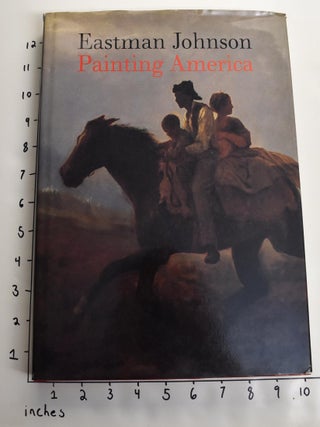 Item #17108000002 Eastman Johnson: Painting America. Teresa A. Carbone, Patricia Hills