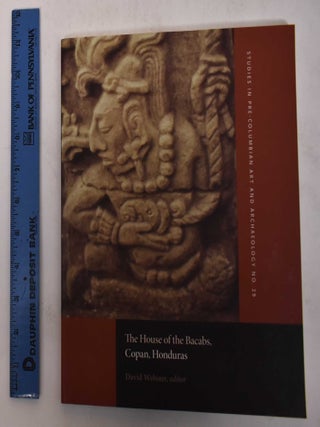 Item #171096 The House of the Bacabs, Copan, Honduras. David Webster, Berhold Riese, Claude F....