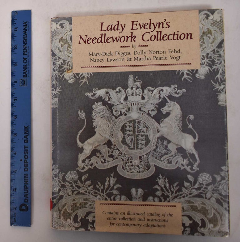 Item #171104 Lady Evelyn's Needlework Collection. Mary-Dick Digges, Nancy Lawson, Dolly Norton Fehd, Martha Pearle Vogt.