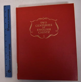 Item #171110 Two Centuries of English Chintz 1750-1950. Cyril G. E. Bunt, Ernest A. Rose