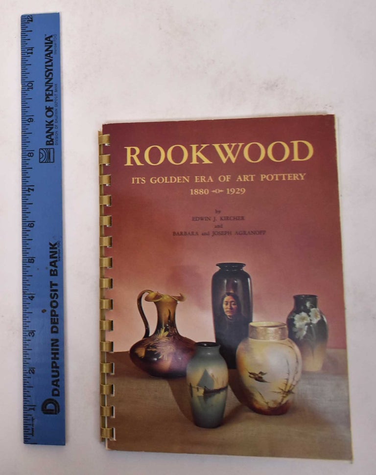 Item #171147 Rookwood: Its Golden Era of Art Pottery, 1880-1929. Barbara Argranoff, Joseph Agranoff, Edwin J. Kircher.