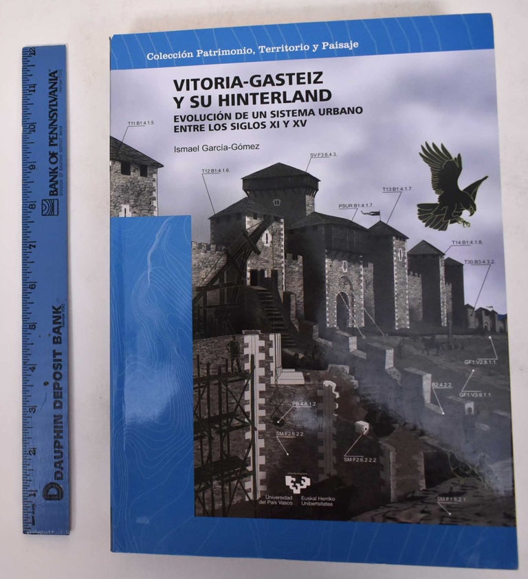 Item #171153 Vitoria-Gasteiz y su Hinterland: Evolucion de un Sistema Urbano Entre Los Siglos XI y XV. Ismael Garcia-Gomez.